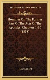 Bild: Homilies On The Former Part Of The Acts Of The Apostles, Chapters 1-10 (1858) - Kessinger Publishing