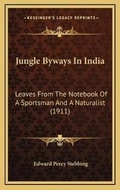 Cover: Jungle Byways In India - Kessinger Publishing