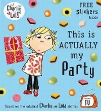 Enlarge image Cover: Charlie and Lola: This is Actually My Party - Puffin
