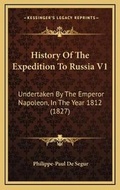 Cover: History Of The Expedition To Russia V1 - Kessinger Publishing