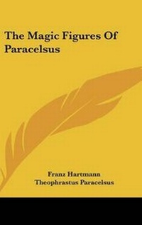 Enlarge image Cover: The Magic Figures Of Paracelsus - Kessinger Publishing