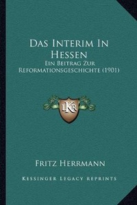 Enlarge image Cover: Das Interim In Hessen - Kessinger Publishing