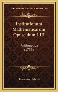 Abbildung von: Institutionum Mathematicarum Opusculum I-III - Kessinger Publishing