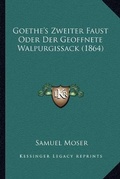 Cover: Goethe's Zweiter Faust Oder Der Geoffnete Walpurgissack (1864) - Kessinger Publishing