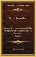 Cover: Life Of John Knox - Kessinger Publishing