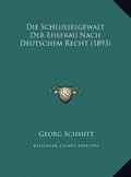 Cover: Die Schlusselgewalt Der Ehefrau Nach Deutschem Recht (1893) - Kessinger Publishing