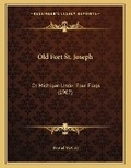 Cover: Old Fort St. Joseph - Kessinger Publishing