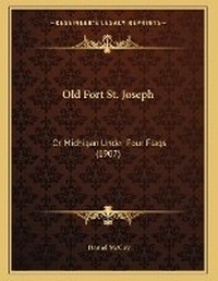Enlarge image Cover: Old Fort St. Joseph - Kessinger Publishing