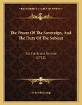 Cover: The Power Of The Sovereign, And The Duty Of The Subject - Kessinger Publishing