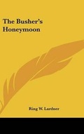 Cover: The Busher's Honeymoon - Kessinger Publishing