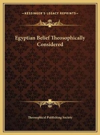 Abbildung von: Egyptian Belief Theosophically Considered - Kessinger Publishing