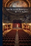 Cover: The Bloody Banquet, by T.D. 1620(?) - Nabu Press