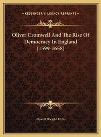 Abbildung von: Oliver Cromwell And The Rise Of Democracy In England (1599-1658) - Kessinger Publishing