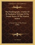 Cover: The Pendulograph, A Series Of Bi-Pendulum Writings Of The Twenty Ratios Of The Musical System - Kessinger Publishing