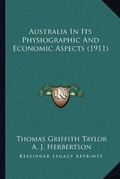 Cover: Australia In Its Physiographic And Economic Aspects (1911) - Kessinger Publishing