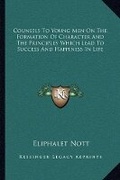 Cover: Counsels To Young Men On The Formation Of Character And The Principles Which Lead To Success And Happiness In Life - Kessinger Publishing