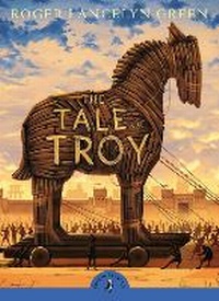Enlarge image Cover: The Tale of Troy - Puffin Classics