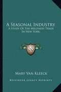 Cover: A Seasonal Industry - Kessinger Publishing