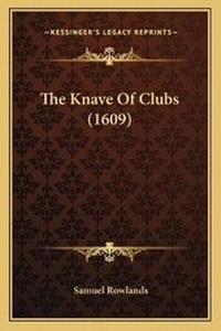 Enlarge image Cover: The Knave Of Clubs (1609) - Kessinger Publishing