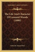 Cover: The Life And Character Of Leonard Woods (1880) - Kessinger Publishing