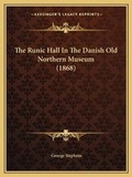 Cover: The Runic Hall In The Danish Old Northern Museum (1868) - Kessinger Publishing