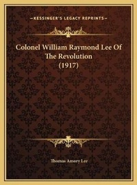 Abbildung von: Colonel William Raymond Lee Of The Revolution (1917) - Kessinger Publishing