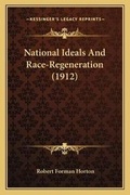 Cover: National Ideals And Race-Regeneration (1912) - Kessinger Publishing