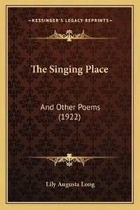 Enlarge image Cover: The Singing Place - Kessinger Publishing