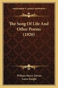 Cover: The Song Of Life And Other Poems (1920) - Kessinger Publishing