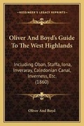 Cover: Oliver And Boyd's Guide To The West Highlands - Kessinger Publishing