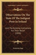 Cover: Observations On The State Of The Indigent Poor In Ireland - Kessinger Publishing