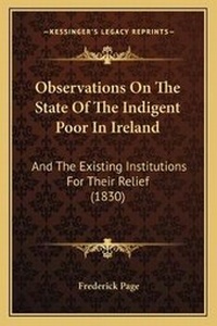 Enlarge image Cover: Observations On The State Of The Indigent Poor In Ireland - Kessinger Publishing