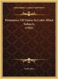 Enlarge image Cover: Persistence Of Vision In Color-Blind Subjects (1902) - Kessinger Publishing