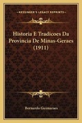 Cover: Historia E Tradicoes Da Provincia De Minas-Geraes (1911) - Kessinger Publishing