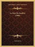 Cover: La Peur De Souffrir (1900) - Kessinger Publishing