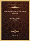 Cover: Modern Antiques Or The Merry Mourners - Kessinger Publishing