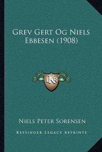Abbildung von: Grev Gert Og Niels Ebbesen (1908) - Kessinger Publishing