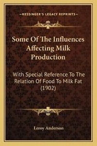 Enlarge image Cover: Some Of The Influences Affecting Milk Production - Kessinger Publishing