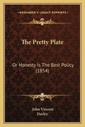 Cover: The Pretty Plate - Kessinger Publishing