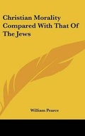 Cover: Christian Morality Compared With That Of The Jews - Kessinger Publishing