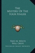 Cover: The Mystery Of The Four Finger - Kessinger Publishing
