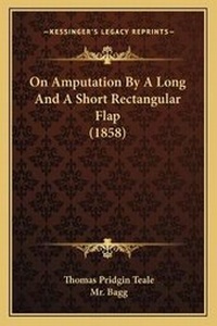Enlarge image Cover: On Amputation By A Long And A Short Rectangular Flap (1858) - Kessinger Publishing