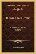 Cover: The King Bee's Dream - Kessinger Publishing