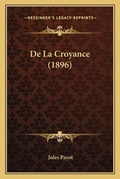 Cover: De La Croyance (1896) - Kessinger Publishing
