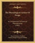 Cover: The Physiological Action Of Drugs - Kessinger Publishing