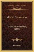 Cover: Mental Gymnastics - Kessinger Publishing