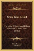 Cover: Norse Tales Retold - Kessinger Publishing