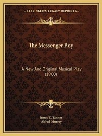 Enlarge image Cover: The Messenger Boy - Kessinger Publishing