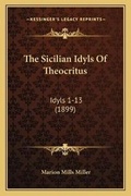 Cover: The Sicilian Idyls Of Theocritus - Kessinger Publishing