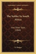 Cover: The Settler In South Africa - Kessinger Publishing